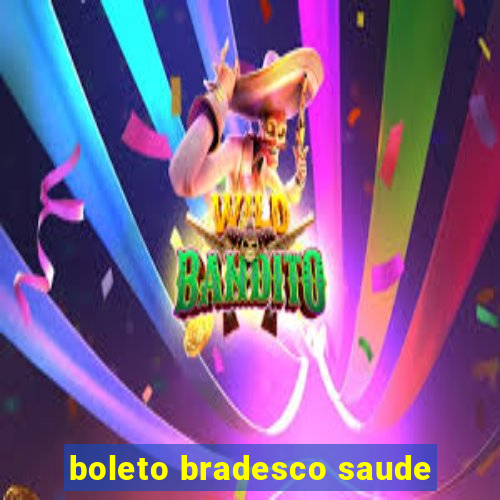 boleto bradesco saude